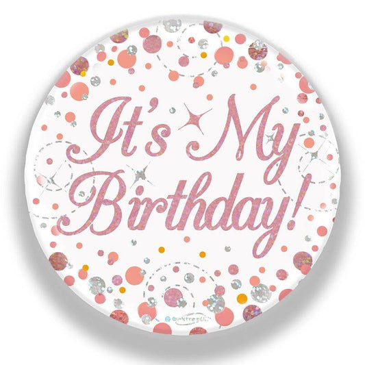 Sparkling Fizz It's My Birthday White & Rose Gold Holographic Birthday Badge - Eternity Party Express